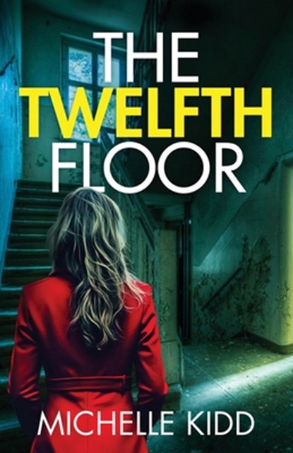 The Twelfth Floor: an absolutely gripping crime thriller with a massive twist, Michelle Kidd - Paperback - 9781835268698