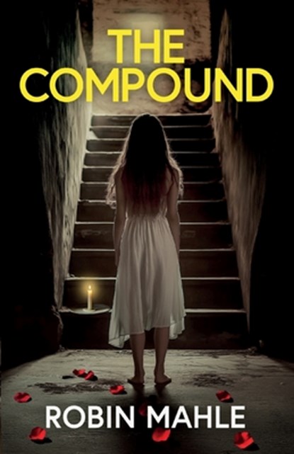 The Compound: A totally addictive psychological thriller with a shocking final twist, Robin Mahle - Paperback - 9781835269060