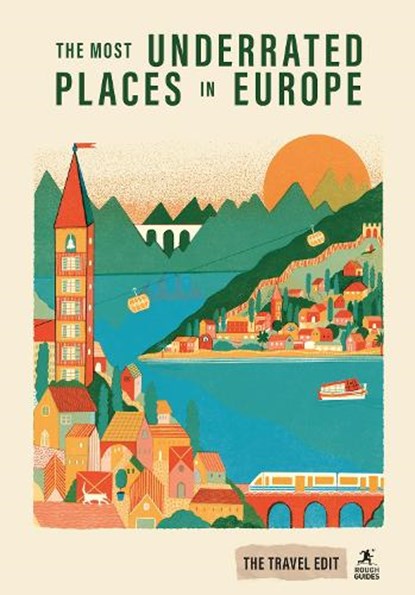 Rough Guides Travel Edit: The Most Underrated Places in Europe, Rough Guides ; Andrea Montgomery ; Andrew Beattie ; Anthon Jackson - Paperback - 9781835295236