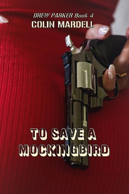 To Save A Mockingbird, Colin Mardell - Gebonden - 9781835306833