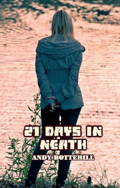 21 Days In Neath, Andy Botterill - Gebonden - 9781835309131