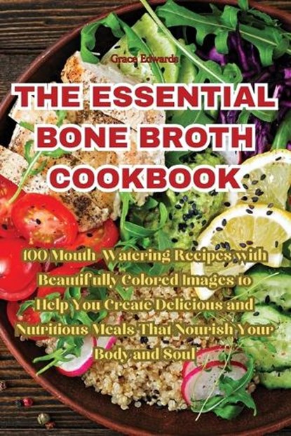 The Essential Bone Broth Cookbook, Grace Edwards - Paperback - 9781835313916