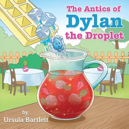 The Antics of Dylan the Droplet, Ursula Bartlett - Paperback - 9781835389379
