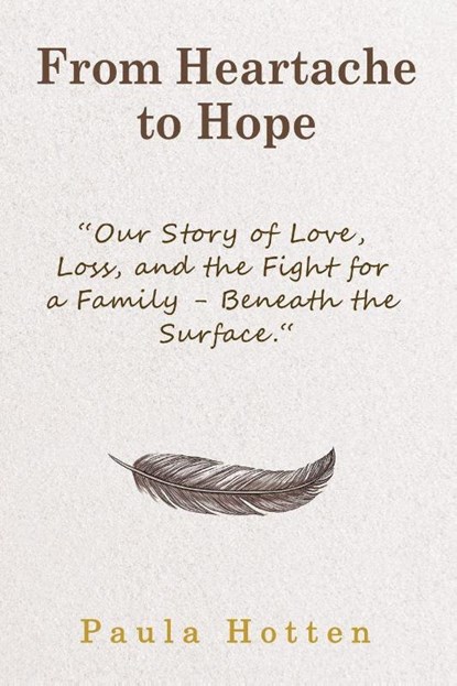 From Heartache to Hope, Paula Hotten - Paperback - 9781835389409