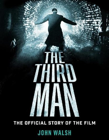 The Third Man: The Official Story of the Film, John Walsh - Gebonden - 9781835410011