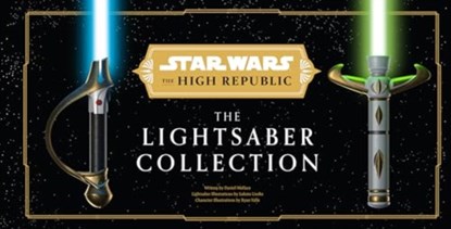 Star Wars: The High Republic: The Lightsaber Collection, Daniel Wallace ; Lukasz Liszko ; Ryan Valle - Gebonden - 9781835410165