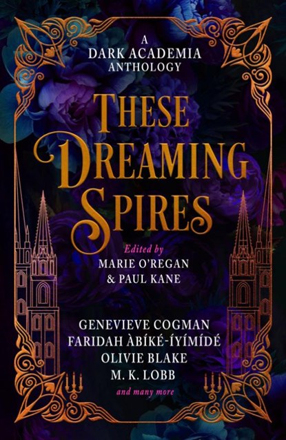 These Dreaming Spires: A Dark Academia Anthology, Paul Kane ; Marie O'Regan ; Olivie Blake ; Genevieve Cogman - Gebonden - 9781835410196