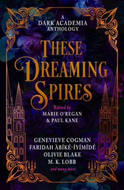 These Dreaming Spires: A Dark Academia Anthology, Paul Kane ; Marie O'Regan ; Olivie Blake ; Genevieve Cogman - Gebonden - 9781835410196