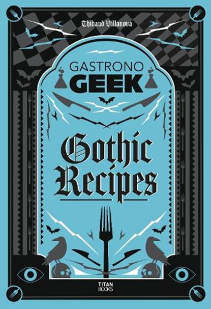 Gastronogeek Gothic Recipes, Thibaud Villanova - Gebonden - 9781835410967