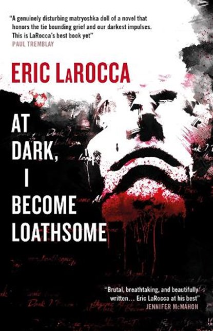 At Dark, I Become Loathsome, Eric LaRocca - Paperback - 9781835411650
