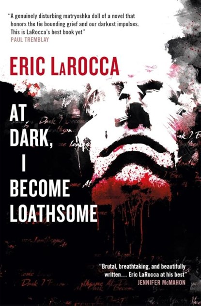 At Dark, I Become Loathsome, Eric LaRocca - Paperback - 9781835411650