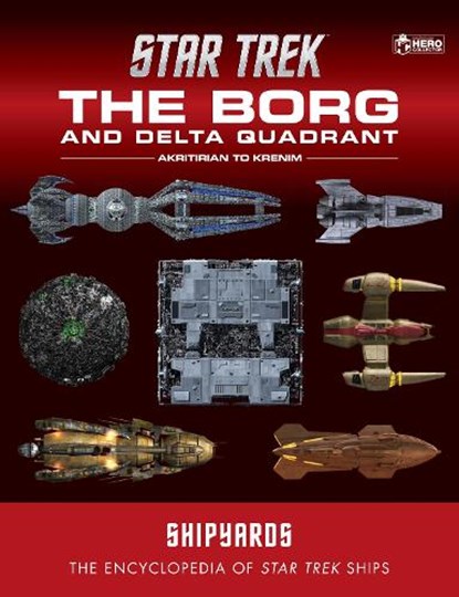 Star Trek Shipyards: The Borg and the Delta Quadrant Vol. 1 - Akritirian to Kren im, Ian Chaddock ; Marcus Reily ; Mark Wright - Gebonden - 9781835412114