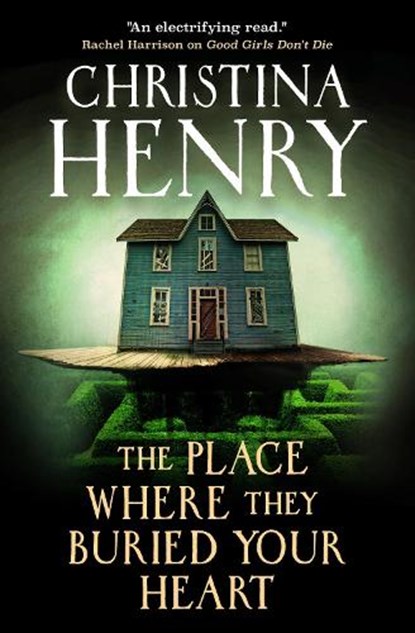 The Place Where They Buried Your Heart, Christina Henry - Paperback - 9781835412640