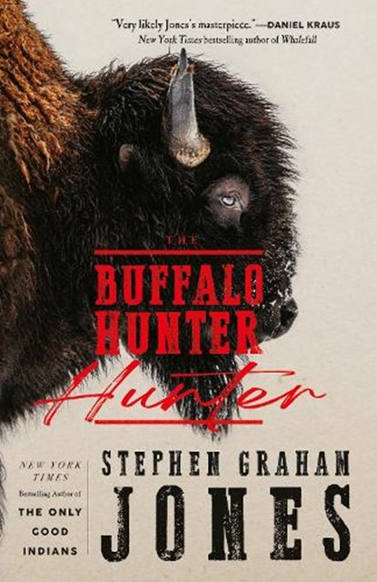The Buffalo Hunter Hunter, Stephen Graham Jones - Paperback - 9781835414316