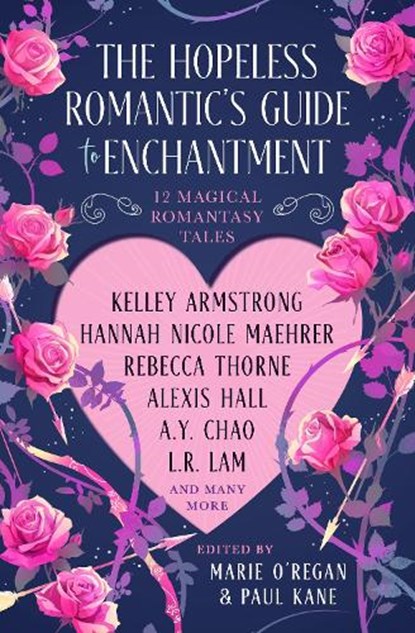 The Hopeless Romantic's Guide to Enchantment, Marie O'Regan ; L. R. Lam ; Paul Kane ; Kelley Armstrong - Gebonden - 9781835415337