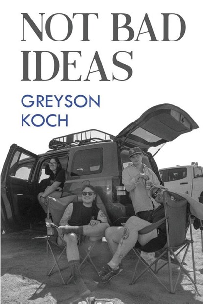 Not Bad Ideas, Greyson Koch - Paperback - 9781835433089