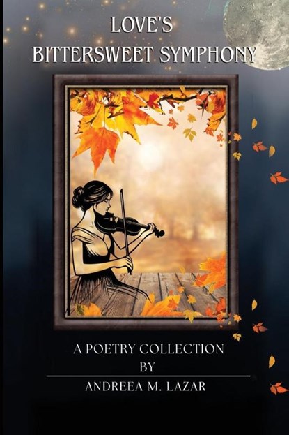 Love's Bittersweet Symphony, Andreea M. Lazar - Paperback - 9781835434772