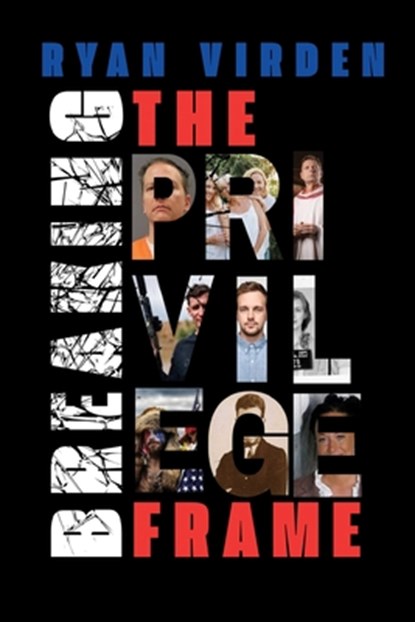 Breaking the Privilege Frame, Ryan Virden - Paperback - 9781835435823