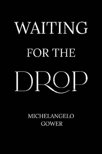 Waiting for the Drop, Michelangelo Gower - Paperback - 9781835438329