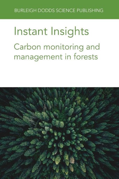 Instant Insights: Carbon Monitoring and Management in Forests, Dr Andreas (Federal Research and Training Centre for Forests Schindlbacher ; Dr Till (Food and Agriculture Organization of the United Nations (FAO) (Italy)) Neef ; Dr Mathias (University of Natural Resources and Life Sciences (BOKU)) Mayer ; Dr Robert (Federal Research and Training Centre for Forest - Paperback - 9781835450024