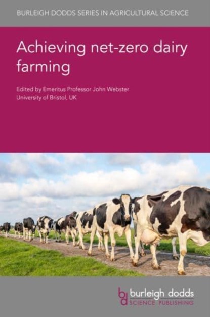 Achieving Net Zero Dairy Farming, Emeritus Professor John (Bristol University) Webster - Gebonden - 9781835450185
