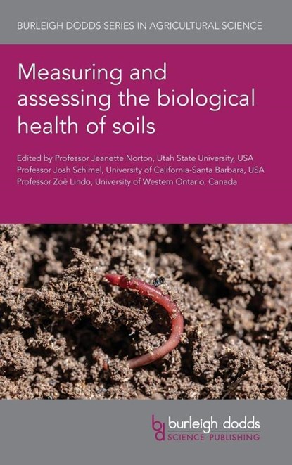 Measuring and Assessing the Biological Health of Soils, Professor Jeanette (Utah State University) Norton ; Professor Josh (University of California-Santa Barbara (United States)) Schimel ; Dr Zoe (University of Western Ontario) Lindo - Gebonden - 9781835450758