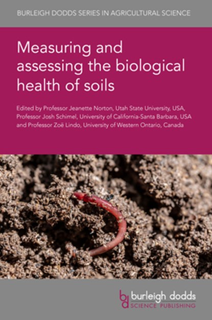 Measuring and Assessing the Biological Health of Soils, Professor Jeanette (Utah State University) Norton ; Professor Josh (University of California-Santa Barbara (United States)) Schimel ; Professor Zoe (University of Western Ontario) Lindo - Gebonden - 9781835450758