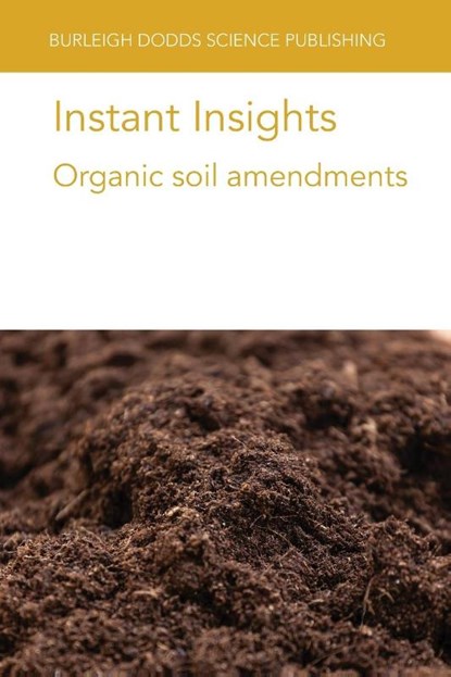 Instant Insights: Organic Soil Amendments, Various authors ; Dr Jared (Aarhus University) Nyang'au ; Prof. Lidia (Institute of Horticulture in Skierniewice) Sas Paszt ; Dr Slawomir Gluszek - Paperback - 9781835452486