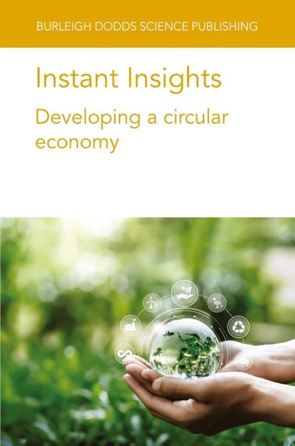 Instant Insights: Developing a Circular Economy, Various authors ; Dr Maria (Institute of Agrochemistry and Food Technology (IATA) (Spain)) Pardo-Figuerez ; Prof Rolf (Institute for Technology Assessment and Systems Analysis (ITAS) Meyer ; Dr Rosanne (Wageningen University) Wielemaker - Paperback - 9781835452509