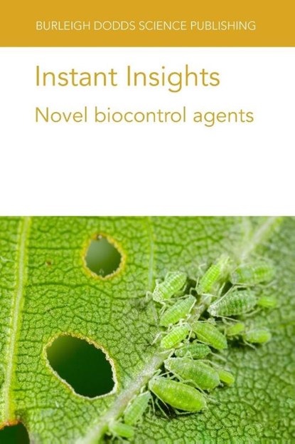 Instant Insights: Novel Biocontrol Agents, Various authors ; Dr Azucena (CSIC (Spain)) Gonzalez-Coloma ; Dr Maria Fe (CSIC (Spain)) Andres ; Mr Daniel (CSIC (Spain)) Tapia Garcia - Paperback - 9781835452622