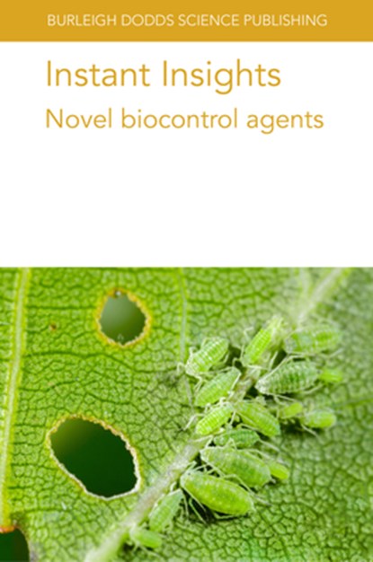 Instant Insights: Novel Biocontrol Agents, Various authors ; Dr Azucena (CSIC (Spain)) Gonzalez-Coloma ; Dr Maria Fe (CSIC (Spain)) Andres ; Mr Daniel (CSIC (Spain)) Tapia Garcia - Paperback - 9781835452622