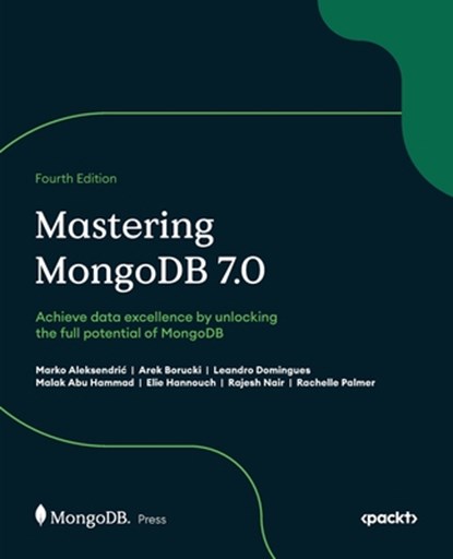 Mastering MongoDB 7.0 - Fourth Edition, Marko Aleksendri¿ ;  Arek Borucki ;  Leandro Domingues - Paperback - 9781835460474