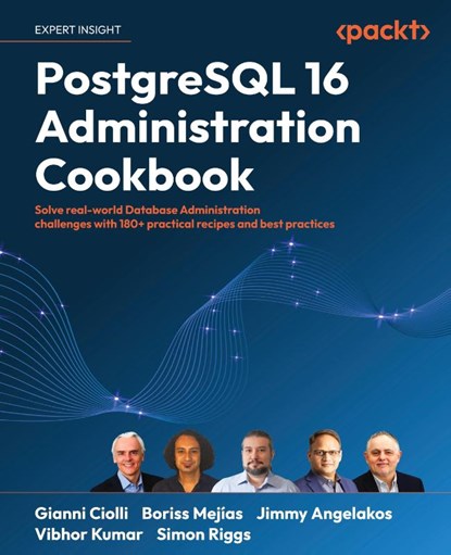 PostgreSQL 16 Administration Cookbook, Gianni Ciolli ; Boriss Mejías ; Jimmy Angelakos - Paperback - 9781835460580