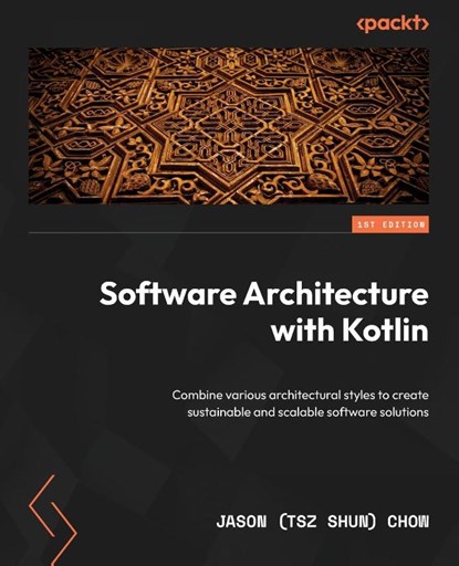 Software Architecture with Kotlin, Jason (Tsz Shun) Chow - Paperback - 9781835461860