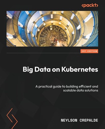 Big Data on Kubernetes, Neylson Crepalde - Paperback - 9781835462140