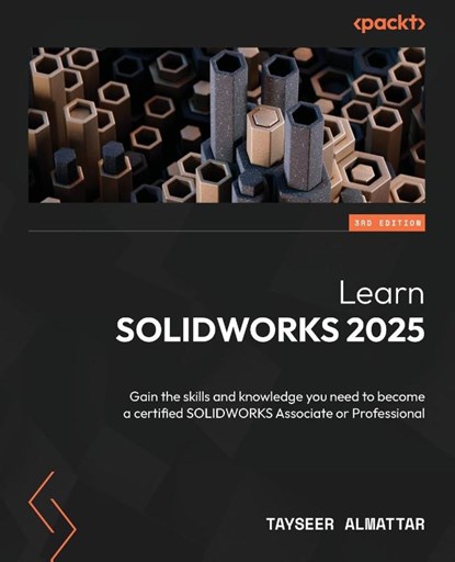Learn SOLIDWORKS 2025 - Third Edition, Tayseer Almattar - Paperback - 9781835463086