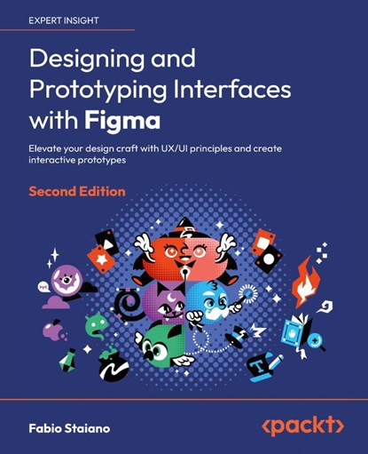 Designing and Prototyping Interfaces with Figma - Second Edition, Fabio Staiano - Paperback - 9781835464601