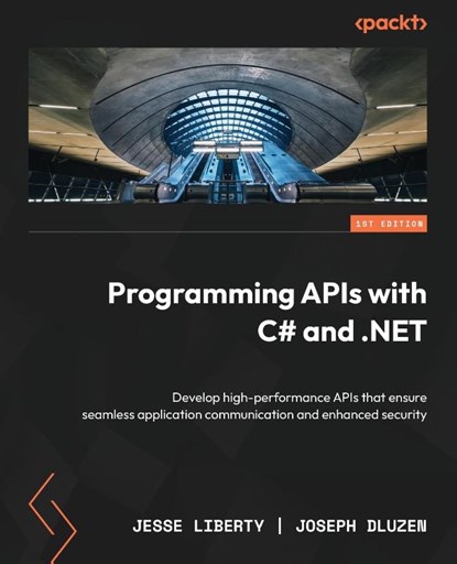 Programming APIs with C# and .NET, Jesse Liberty ; Joseph Dluzen - Paperback - 9781835468852