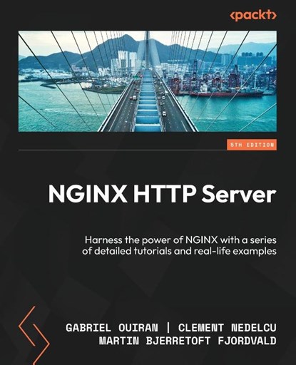 NGINX HTTP Server - Fifth Edition, Gabriel Ouiran ; Clement Nedelcu ; Martin Bjerretoft Fjordvald - Paperback - 9781835469873
