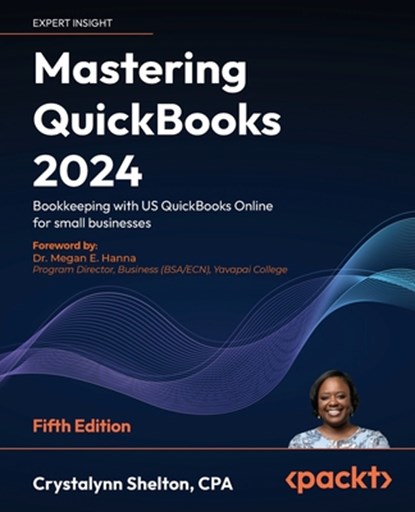 Mastering QuickBooks 2024 - Fifth Edition, Crystalynn Shelton - Paperback - 9781835469958