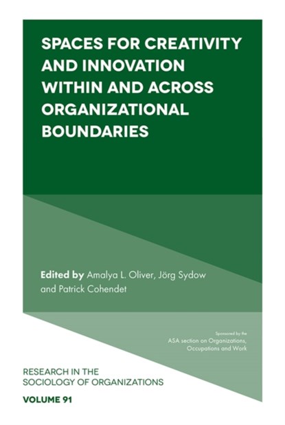 Spaces for Creativity and Innovation Within and Across Organizational Boundaries, Amalya L. (Hebrew University of Jerusalem Oliver ; Jorg (Freie Universitat Berlin Sydow ; Patrick (HEC Montreal Cohendet - Gebonden - 9781835493670