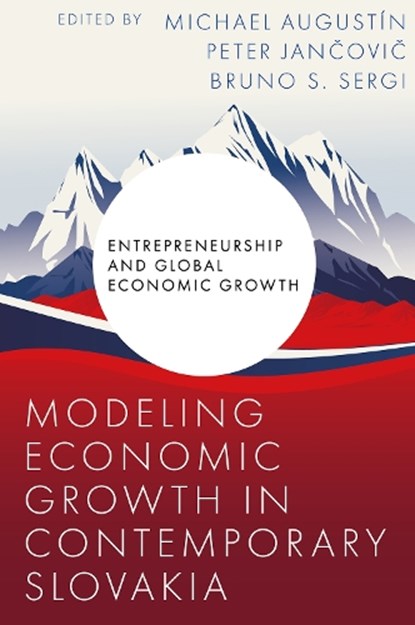 Modeling Economic Growth in Contemporary Slovakia, Michael (University of Economics Bratislava Augustin ; Peter (University of Economics Bratislava Jancovic ; Bruno S. (University of Messina Sergi - Gebonden - 9781835494554