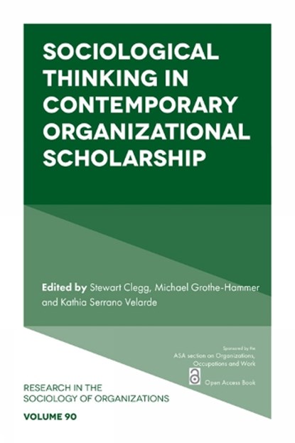 Sociological Thinking in Contemporary Organizational Scholarship, Stewart (The University of Sydney Clegg ; Michael (Norwegian University of Science and Technology (NTNU) Grothe-Hammer ; Kathia Serrano (Heidelberg University Velarde - Paperback - 9781835495919