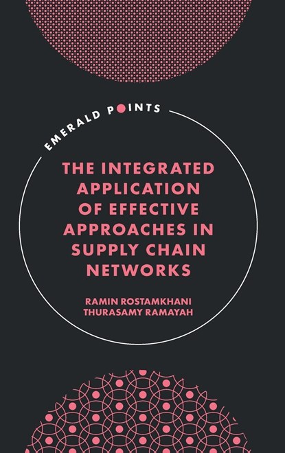 The Integrated Application of Effective Approaches in Supply Chain Networks, RAMIN (UNIVERSITI SAINS MALAYSIA,  Malaysia) Rostamkhani ; Thurasamy (Universiti Sains Malaysia, Malaysia) Ramayah - Gebonden - 9781835496312