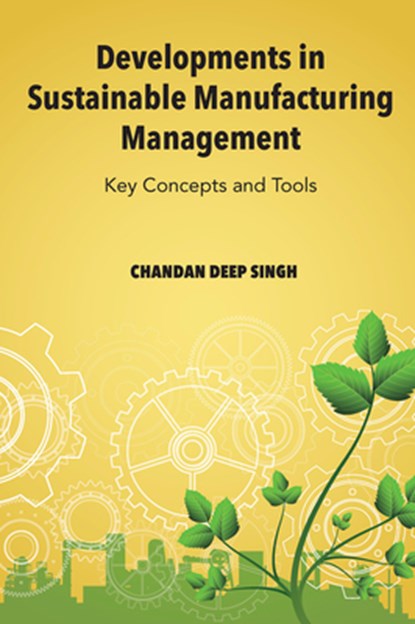 Developments in Sustainable Manufacturing Management, Chandan Deep (Punjabi University Singh - Gebonden - 9781835496817