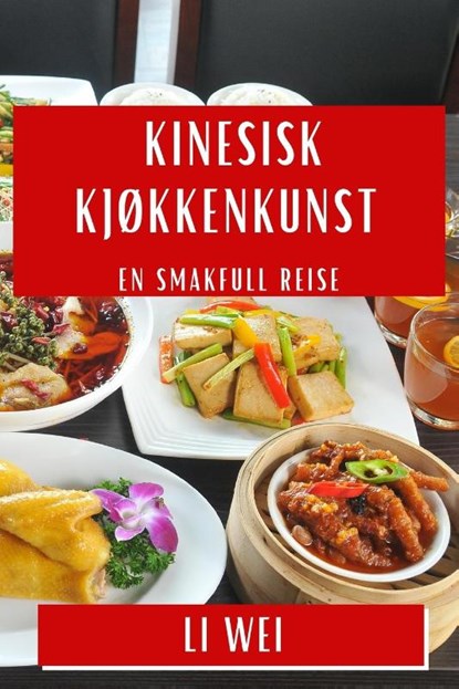Kinesisk Kjøkkenkunst, Li Wei - Paperback - 9781835506844