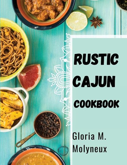 Rustic Cajun Cookbook, Gloria M. Molyneux - Paperback - 9781835520932