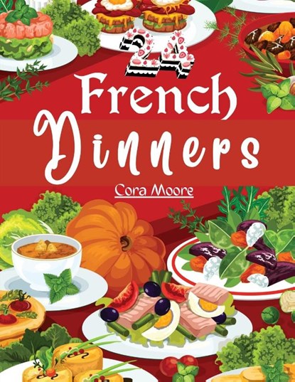 Twenty-four French Dinners, Cora Moore - Paperback - 9781835521397