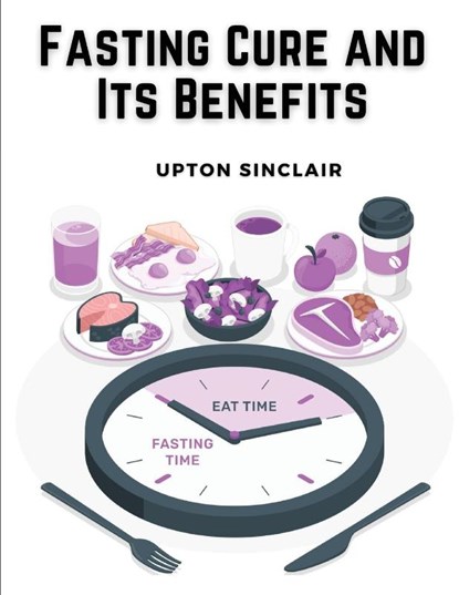 Fasting Cure and Its Benefits, Upton Sinclair - Paperback - 9781835522301