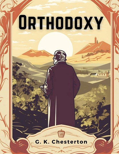 Orthodoxy, G. K. Chesterton - Paperback - 9781835522547